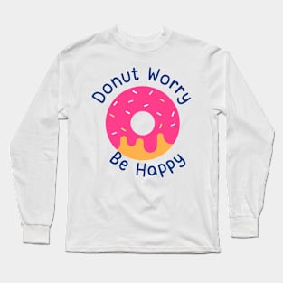 Donut Worry Be Happy Long Sleeve T-Shirt